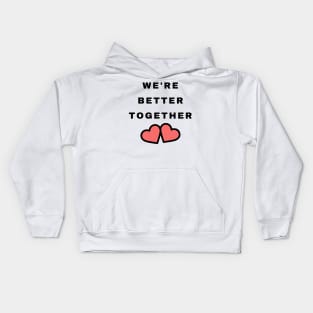 We're Better Together. Cute Valentines Day Design with Hearts. Kids Hoodie